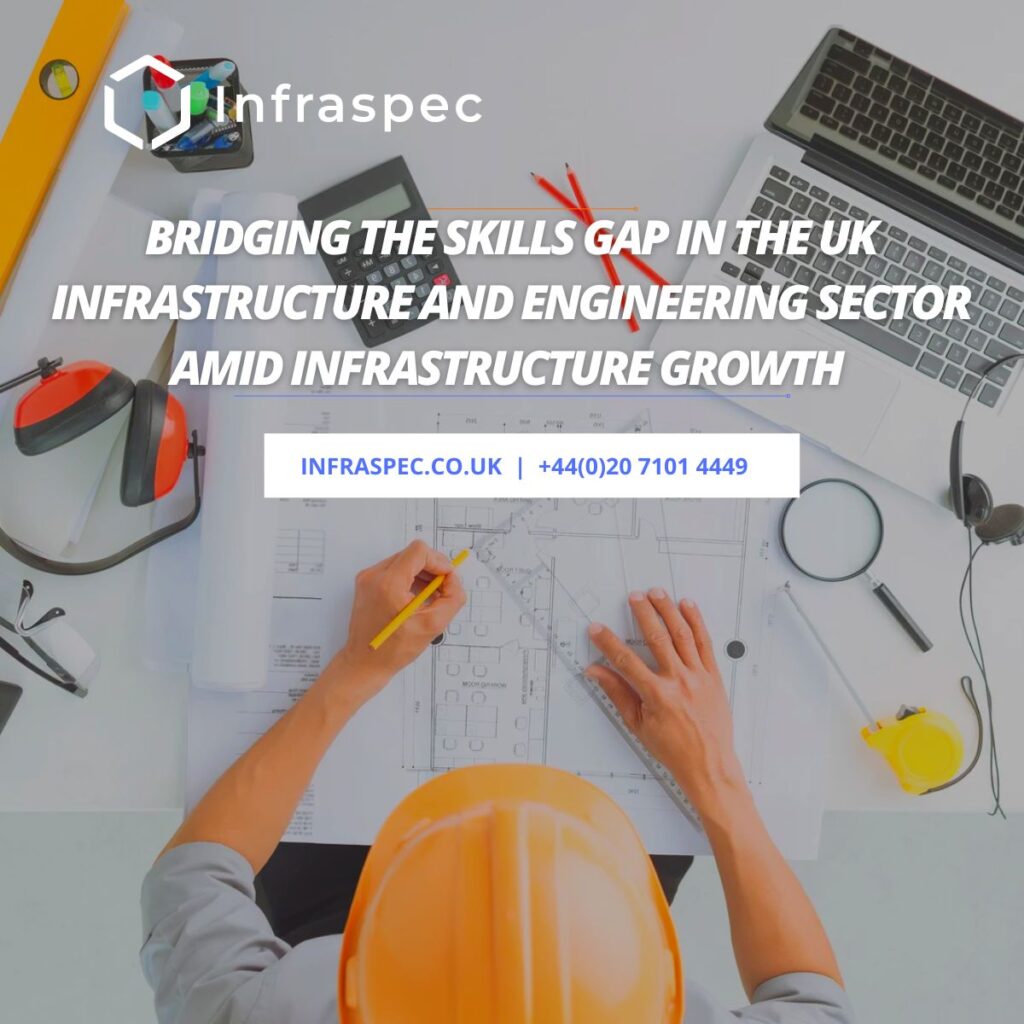 Bridging the Skills Gap in the UK Infrastructure and Engineering Sector ...